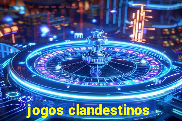 jogos clandestinos
